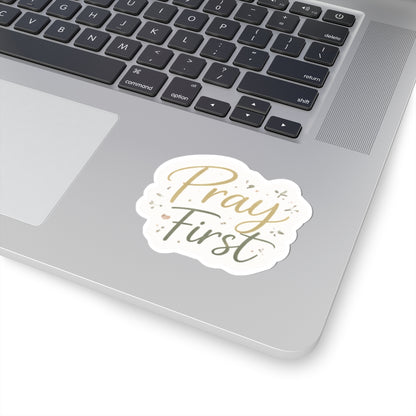 Pray First Vinyl Sticker