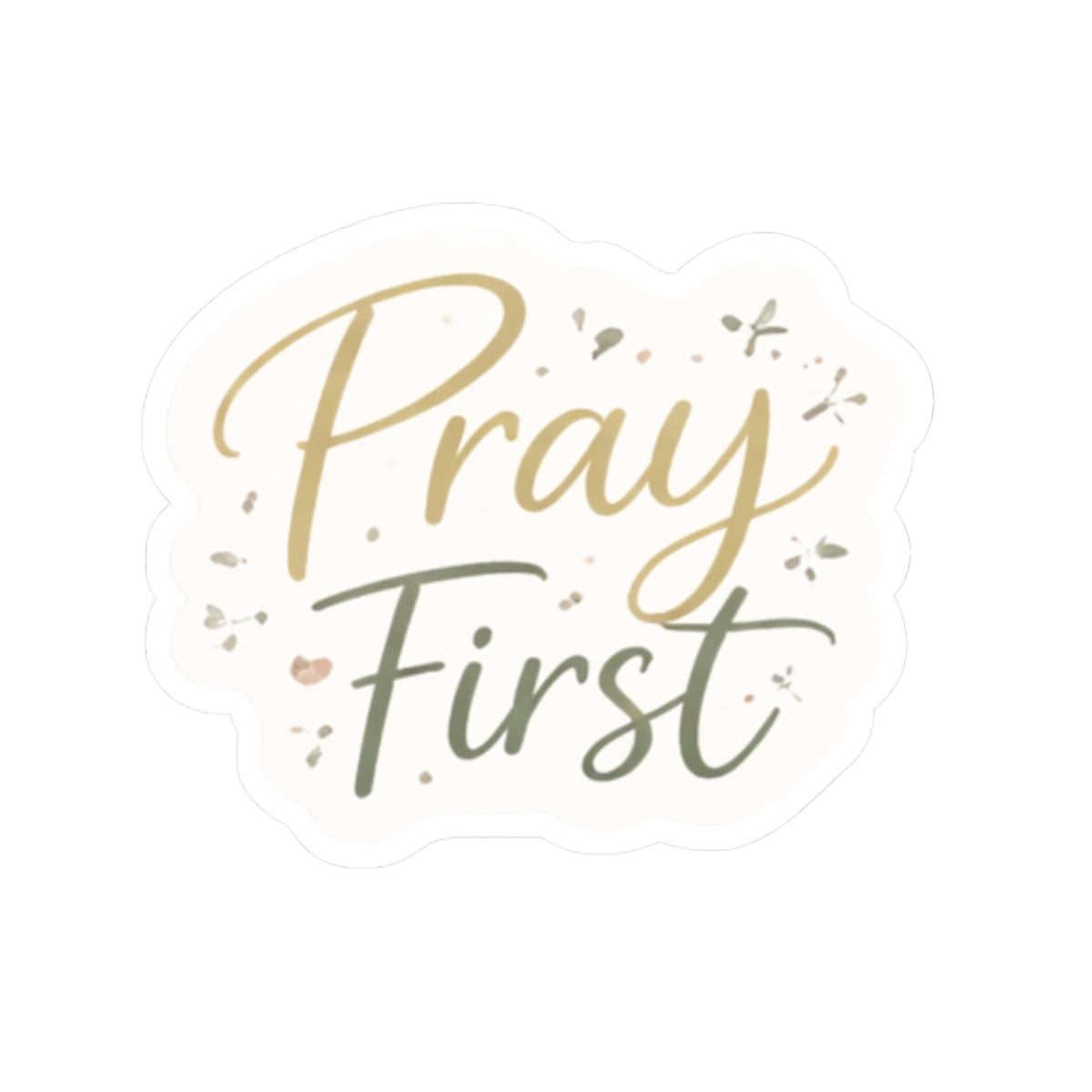 Pray First Vinyl Sticker