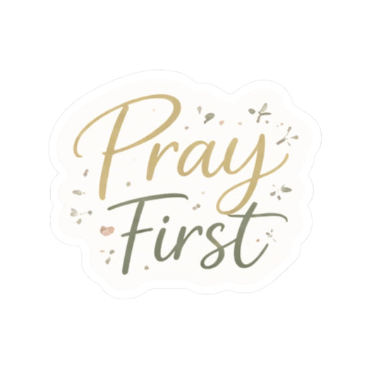 Pray First Vinyl Sticker