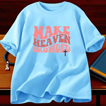 Make Heaven Crowded Tee