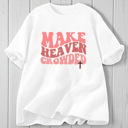 Make Heaven Crowded Tee
