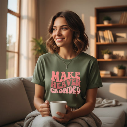 Make Heaven Crowded Tee